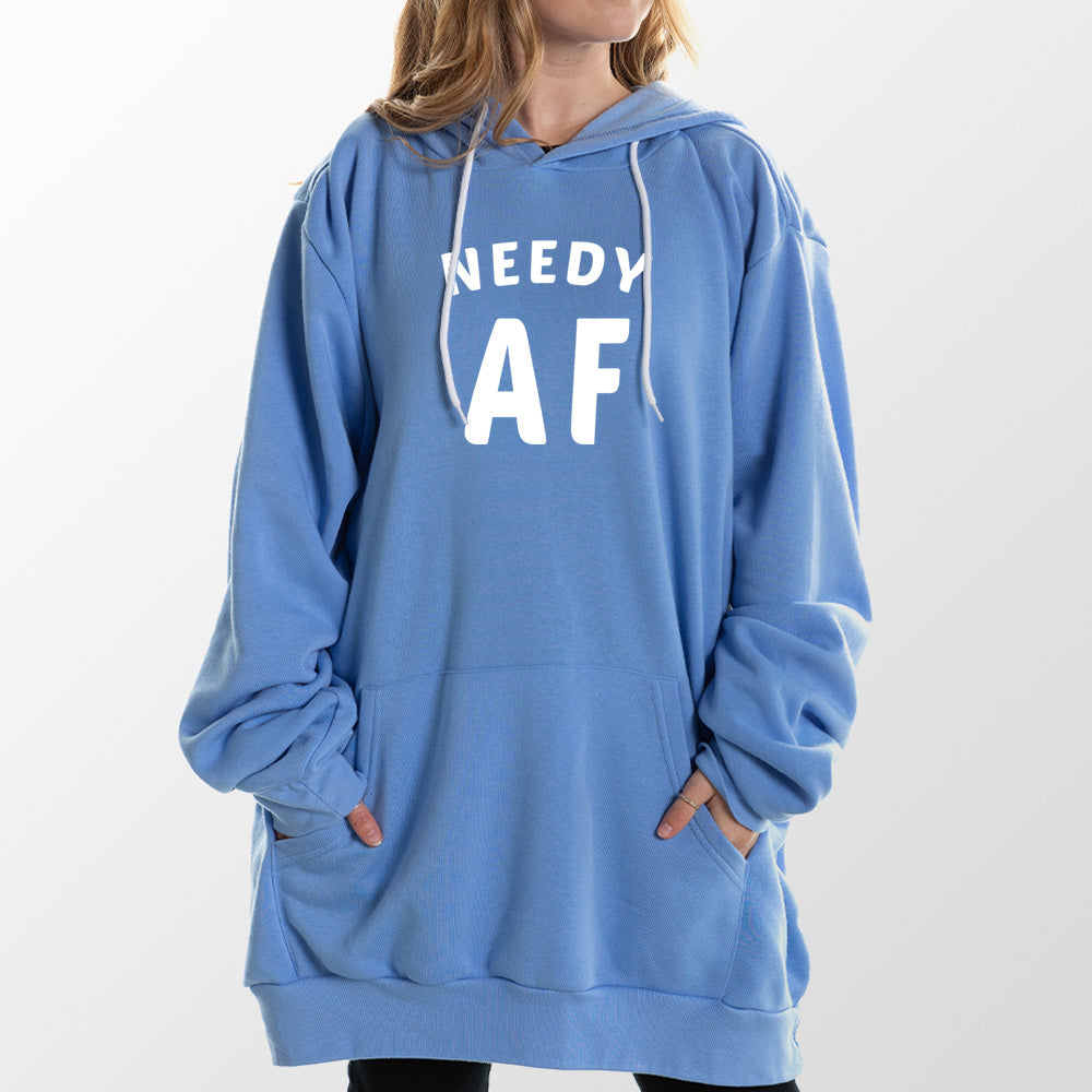 Needy AF Giant Hoodie
