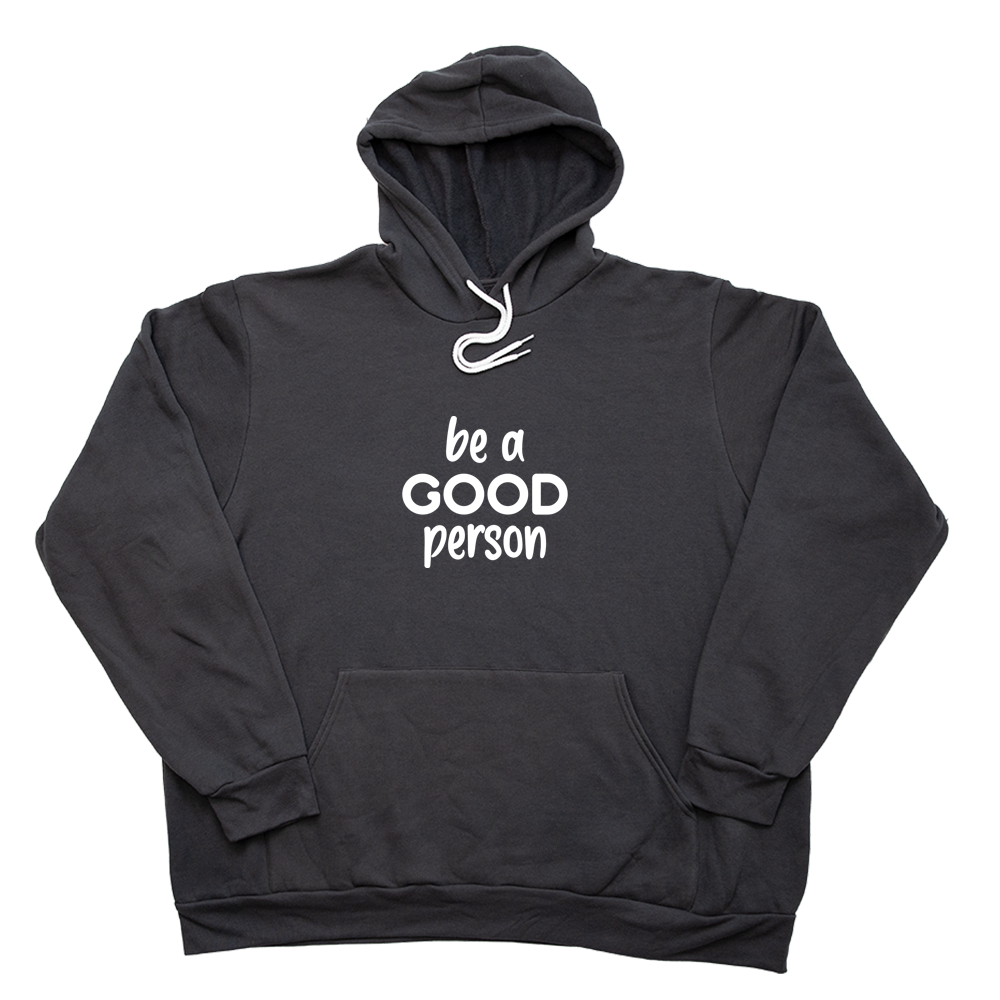 Dark Gray Be A Good Person Giant Hoodie