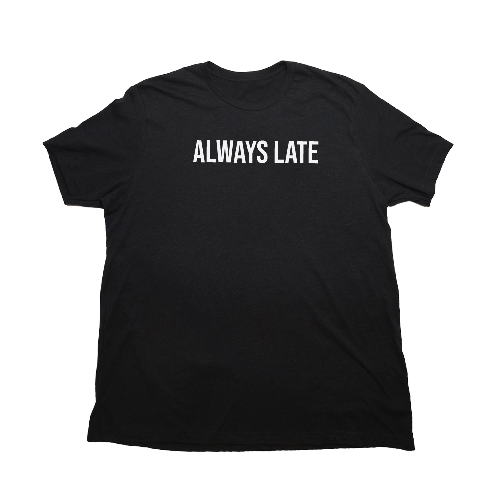 Always Late Giant Shirt