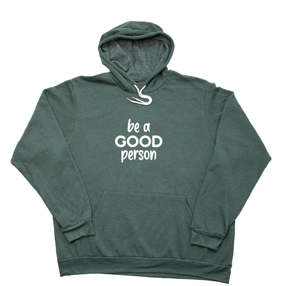 Heather Forest Be A Good Person Giant Hoodie