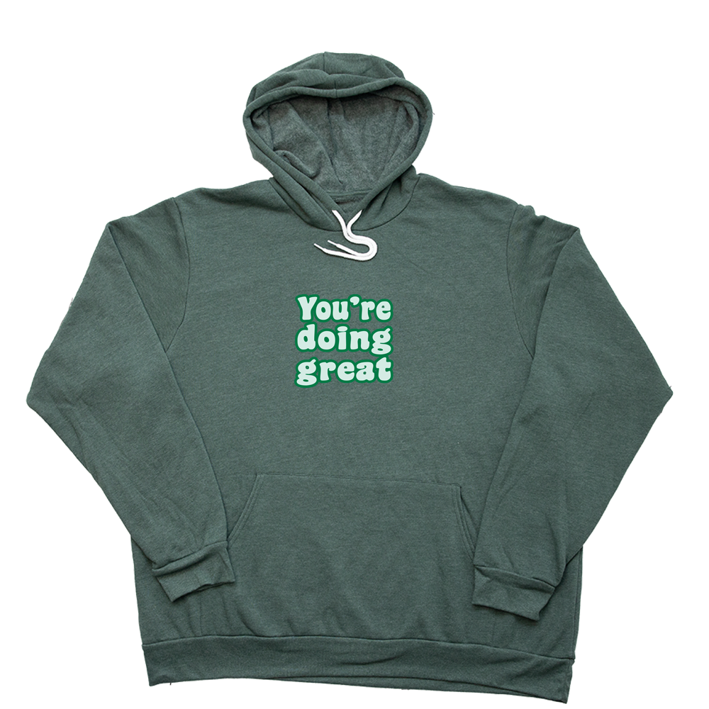 Heather Forest Youre Doing Great Giant Hoodie