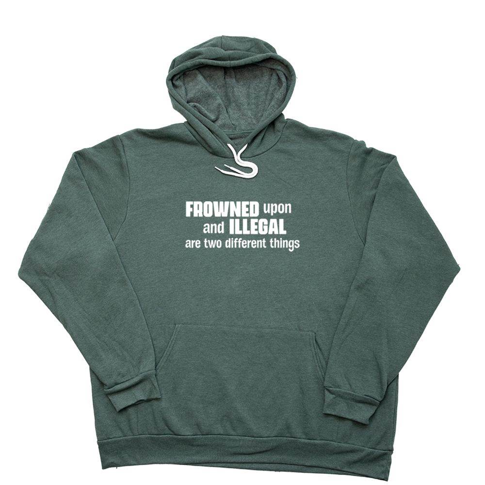 Heather Forest Frowned Upon And Illegal Giant Hoodie