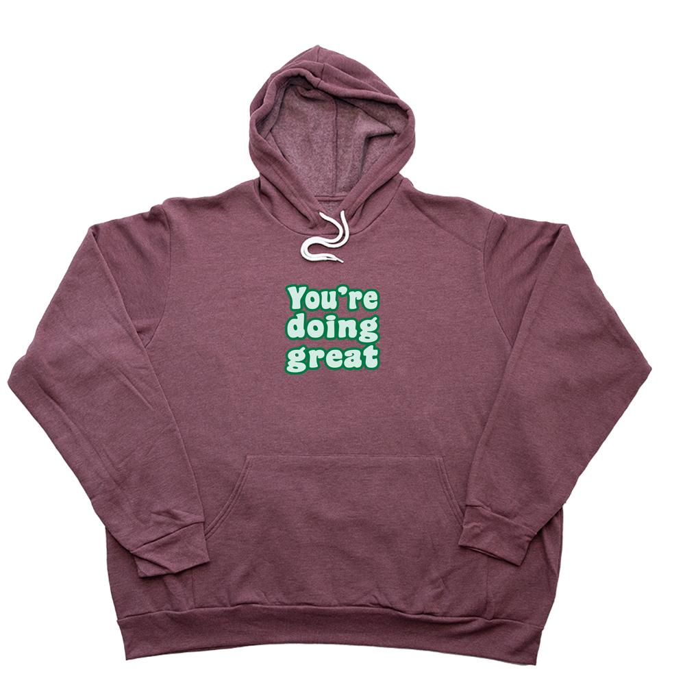 Heather Maroon Youre Doing Great Giant Hoodie