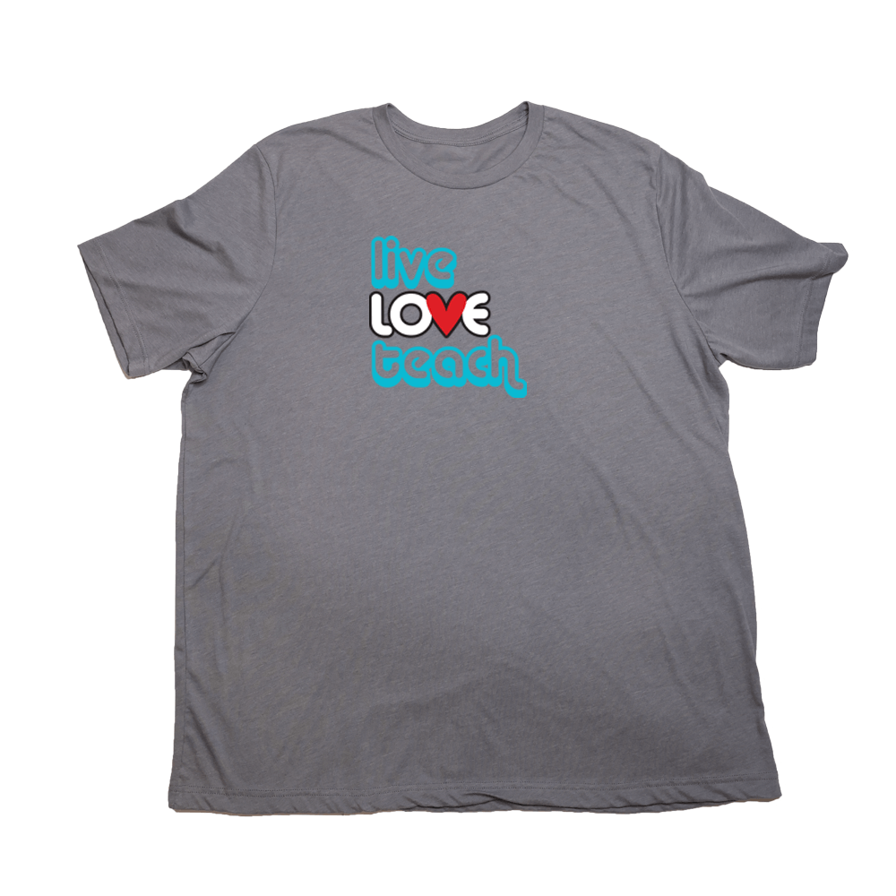 Live Love Teach Giant Shirt - Heather Storm - Giant Hoodies