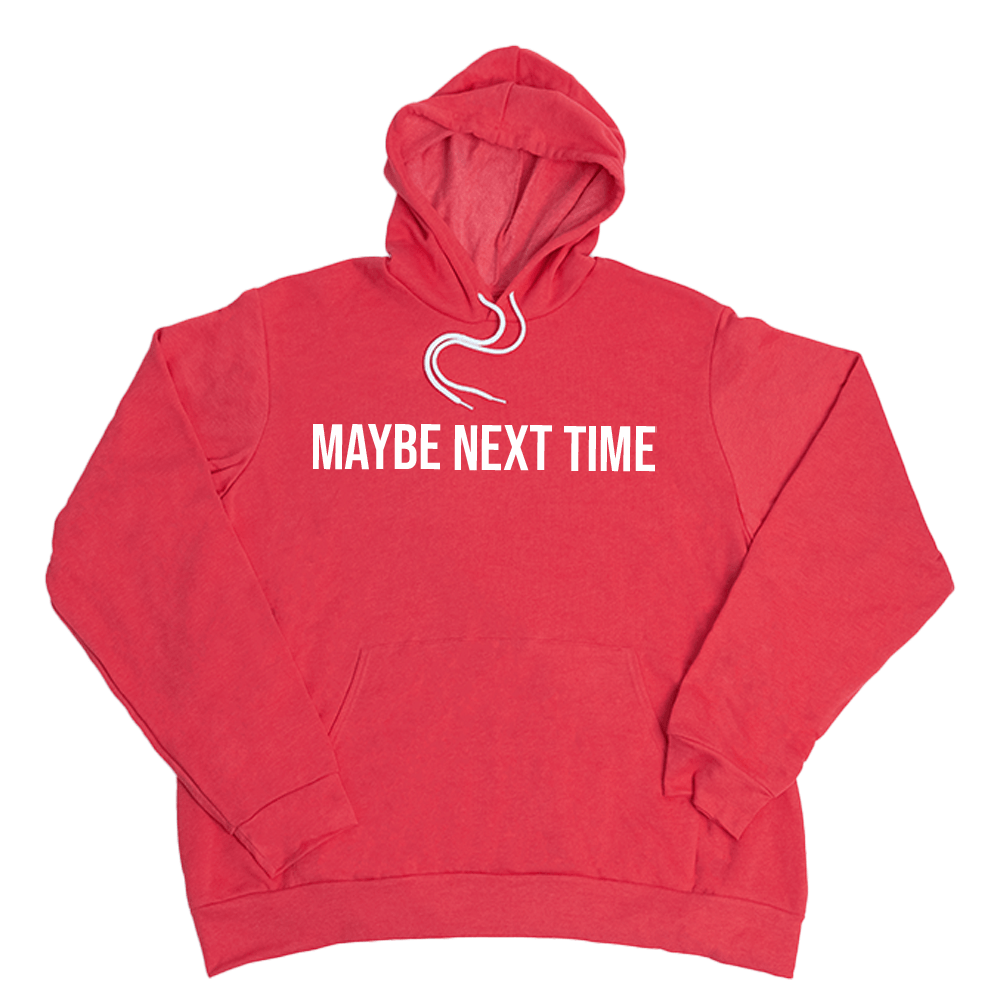 Maybe Next Time Giant Hoodie - Heather Red - Giant Hoodies