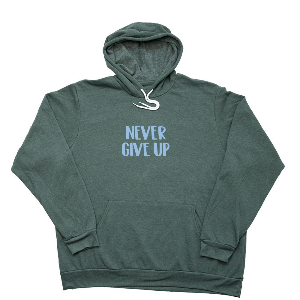 Never Give Up Giant Hoodie - Heather Forest - Giant Hoodies
