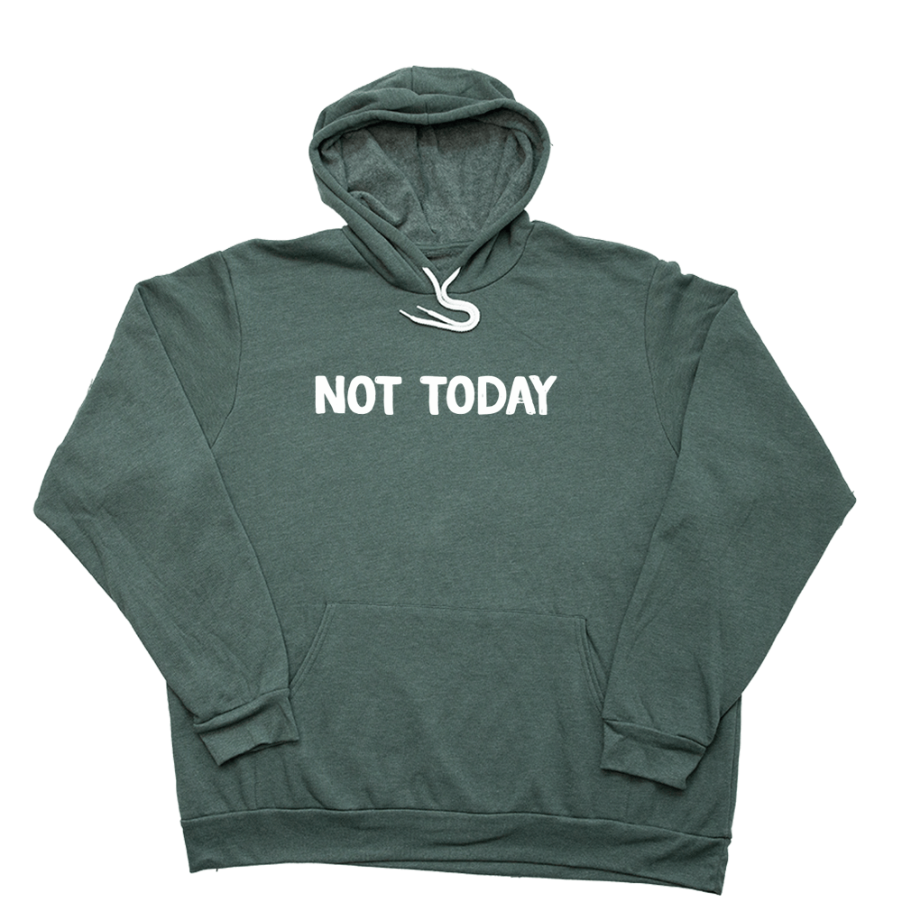 Heather Forest Not Today Giant Hoodie