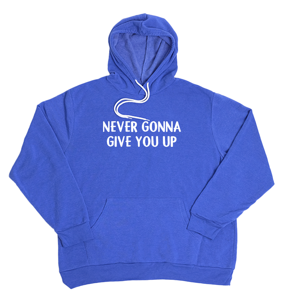 Very Blue Never Gonna Give You Up Giant Hoodie