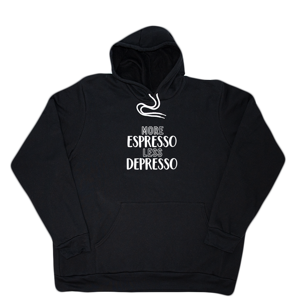 Black More Espresso Less Depresso Giant Hoodie