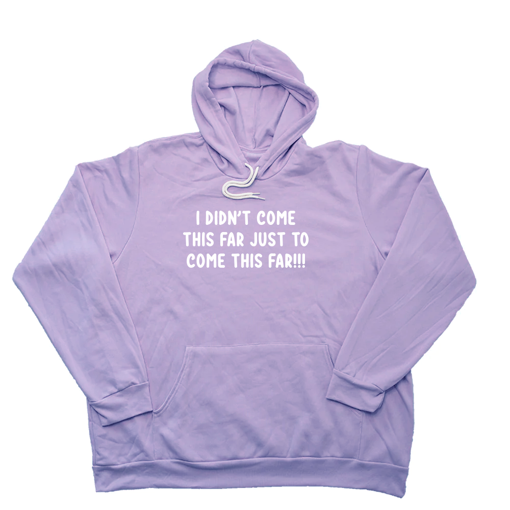Lavender Come This Far Giant Hoodie