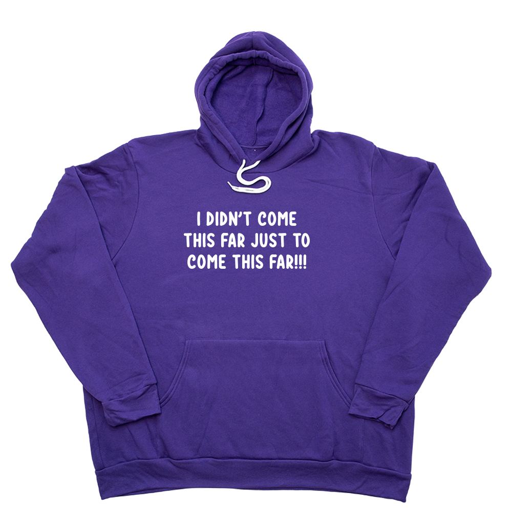 Purple Come This Far Giant Hoodie