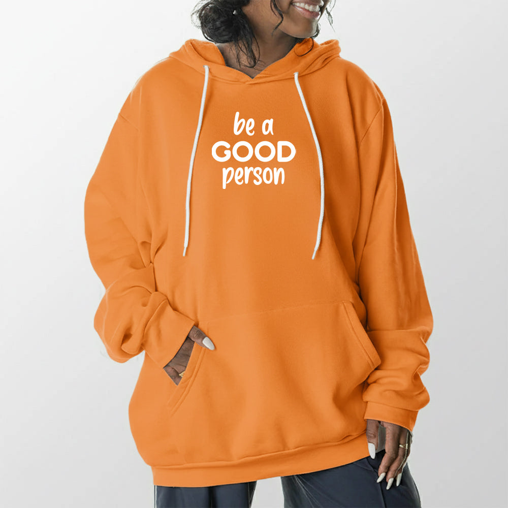 Be a Good Person Giant Hoodie - Tangerine Dream