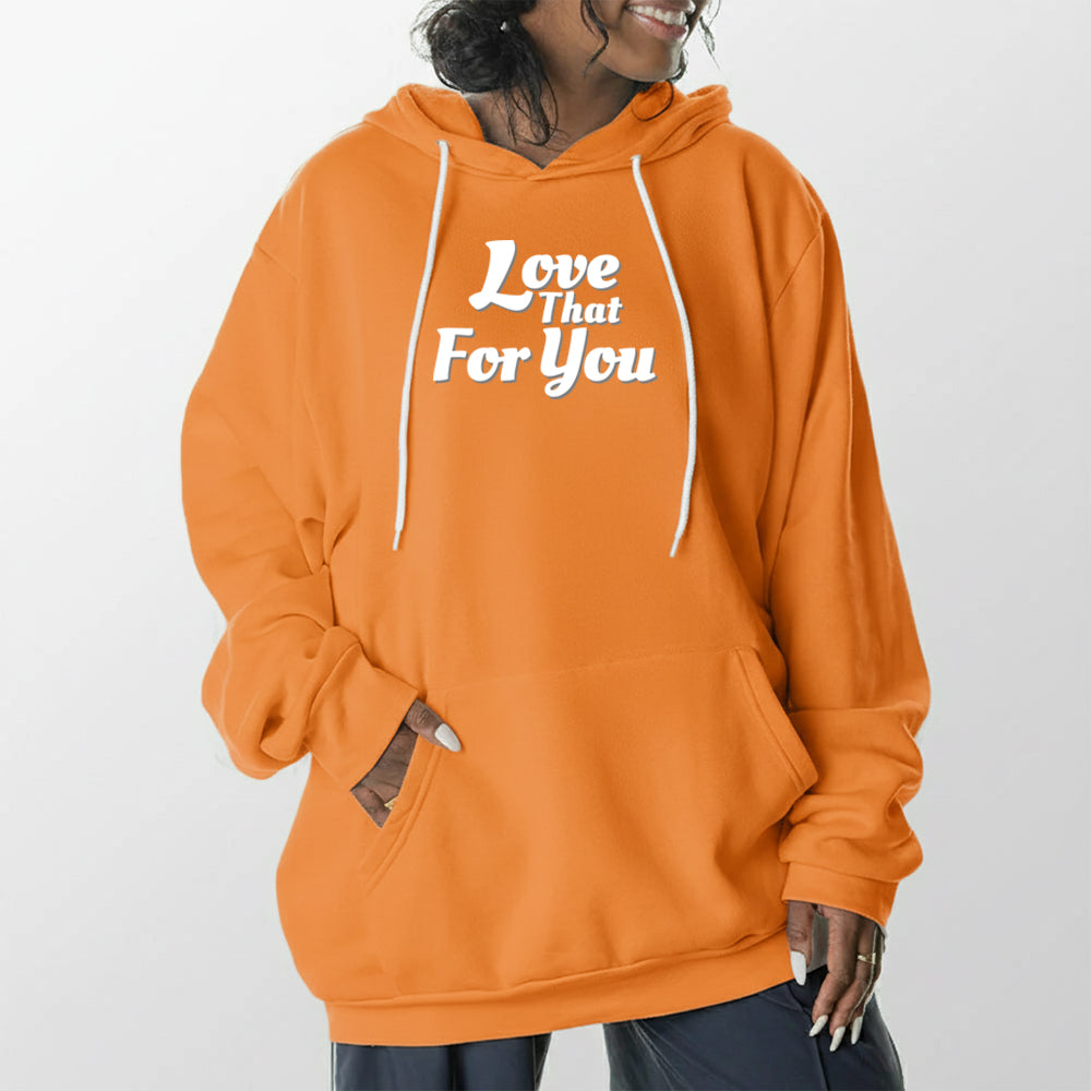 Love That For You Giant Hoodie