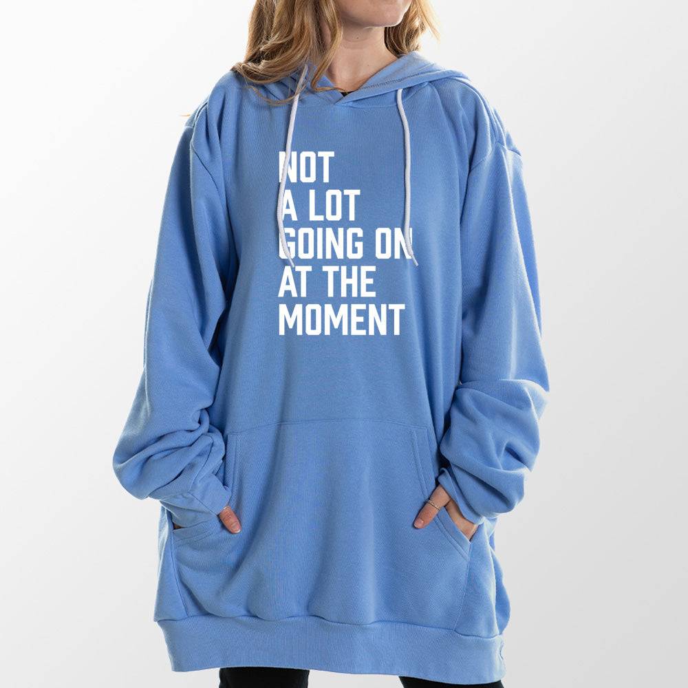 Not a Lot Going On Giant Hoodie