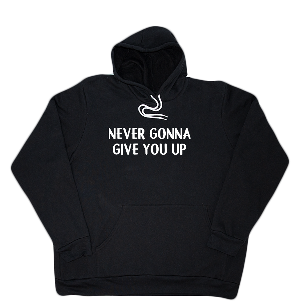 Black Never Gonna Give You Up Giant Hoodie
