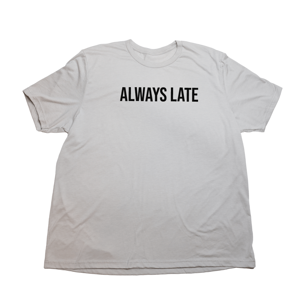 Always Late Giant Shirt