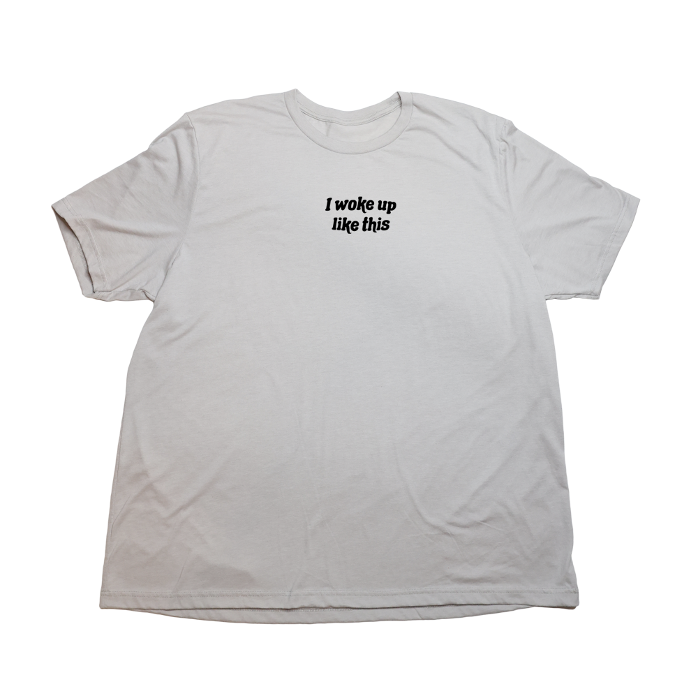 Cool Gray Woke Up Giant Shirt