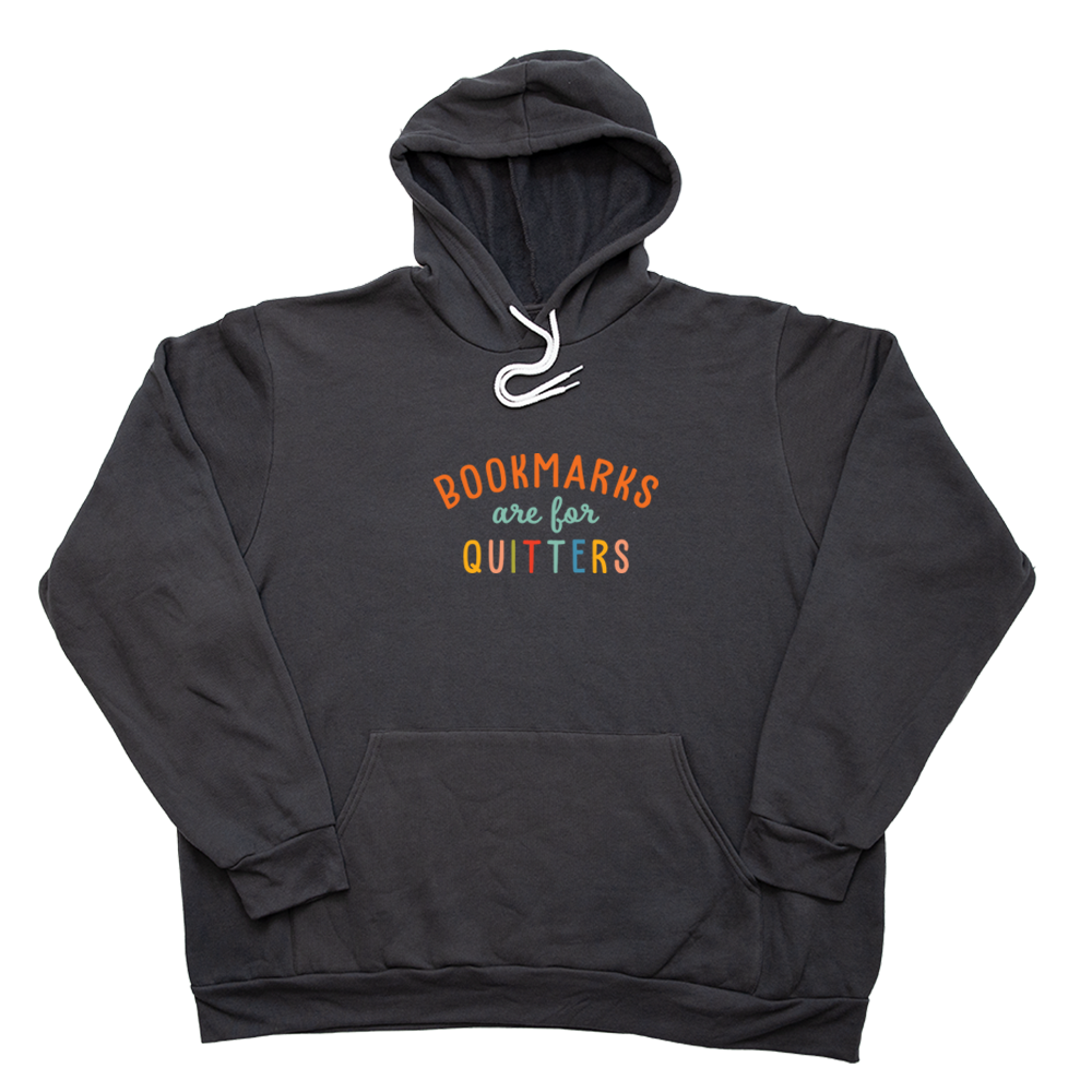 Dark Gray Bookmarks Are For Quitters Giant Hoodie