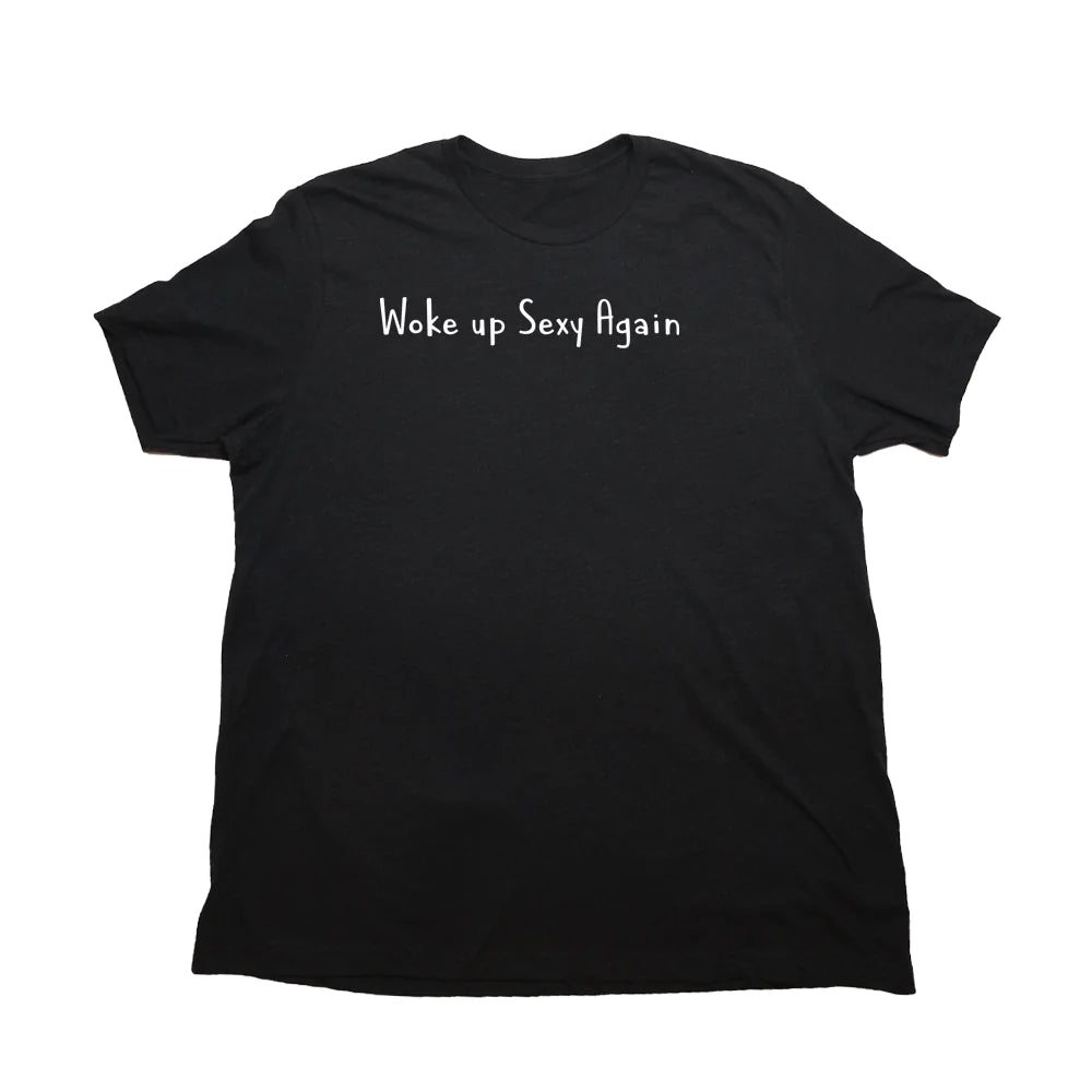 Heather Black Woke Up Sexy Again Giant Shirt