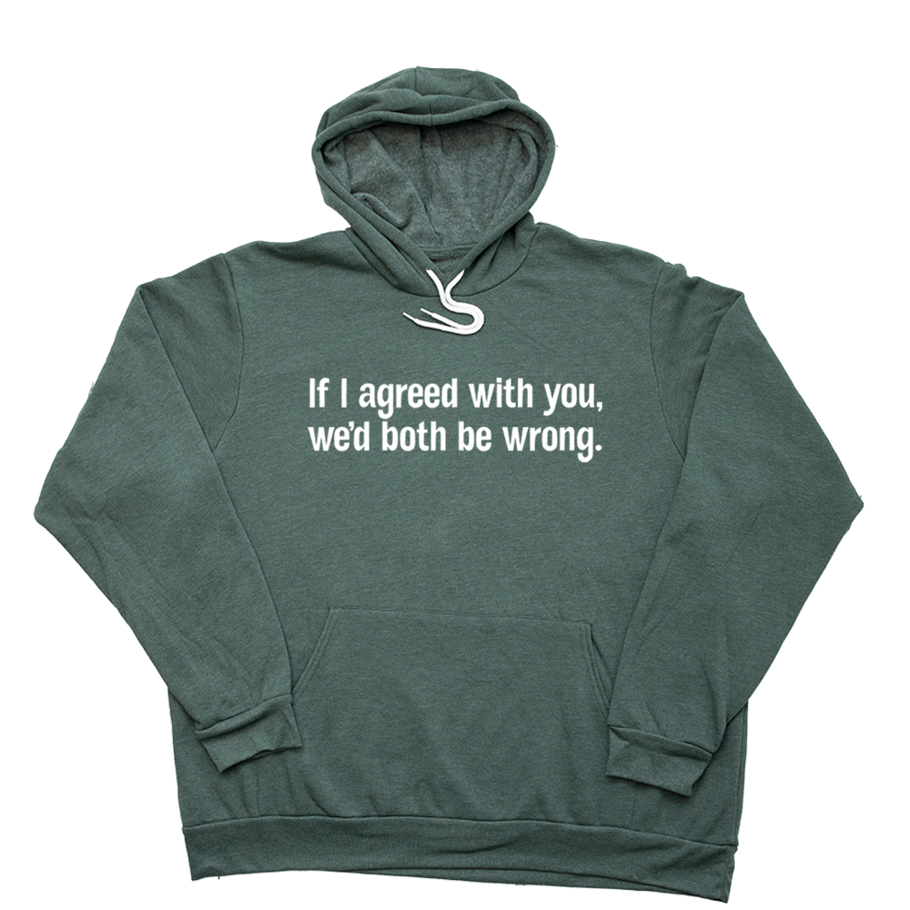 Heather Forest If I Agreed With You Giant Hoodie