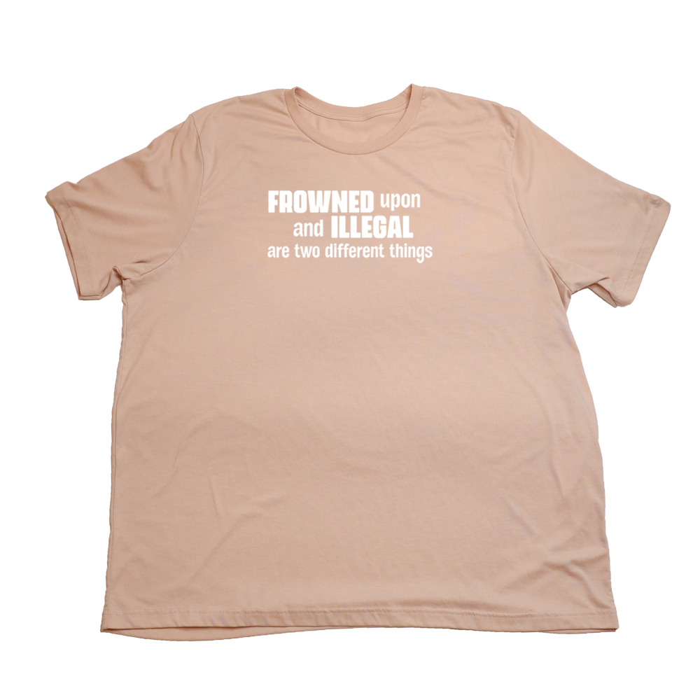 Heather Peach Frowned Upon And Illegal Giant Shirt