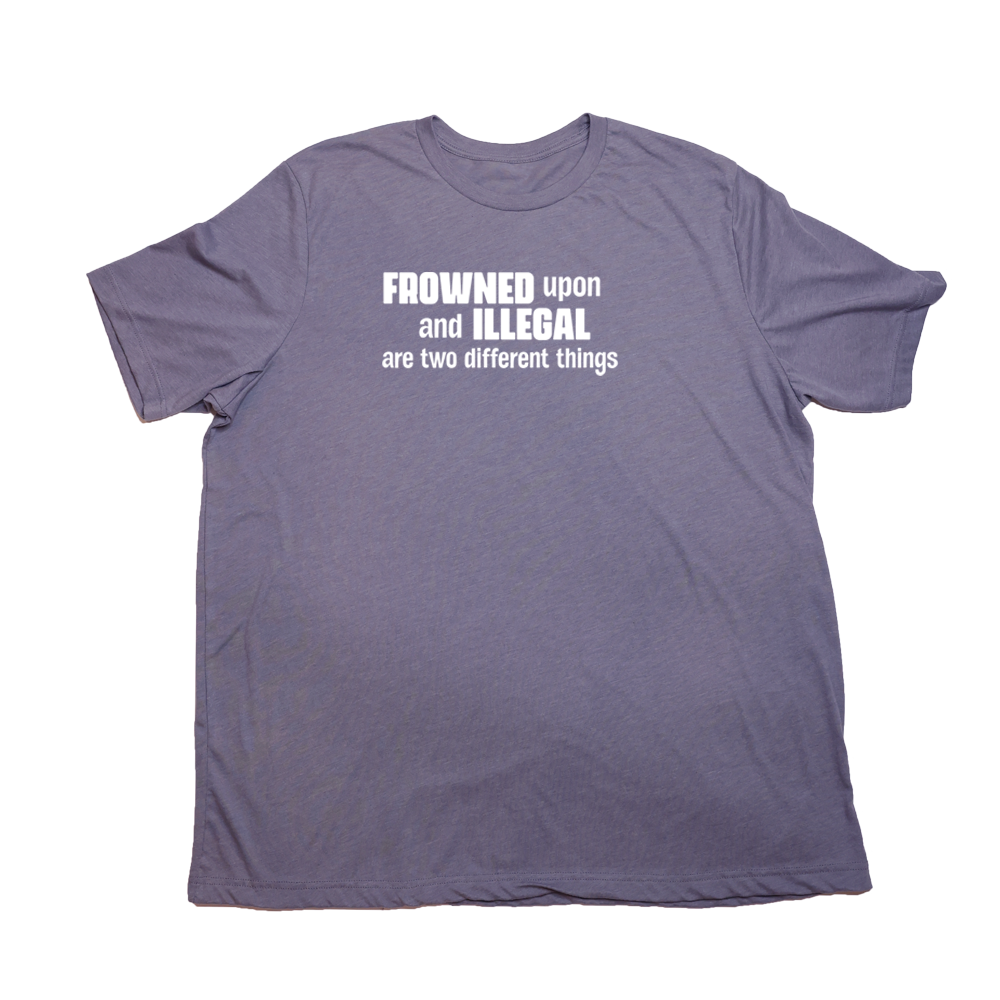 Heather Purple Frowned Upon And Illegal Giant Shirt