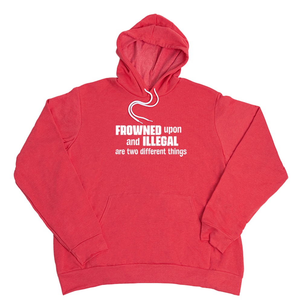 Heather Red Frowned Upon And Illegal Giant Hoodie