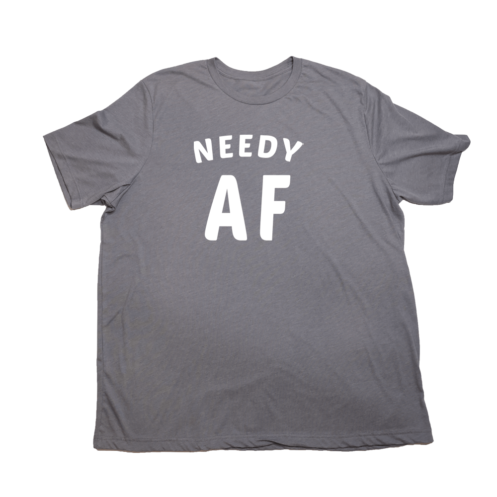 Heather Storm Needy Af Giant Shirt