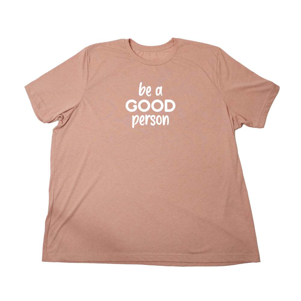 Heather Sunset Be A Good Person Giant Shirt