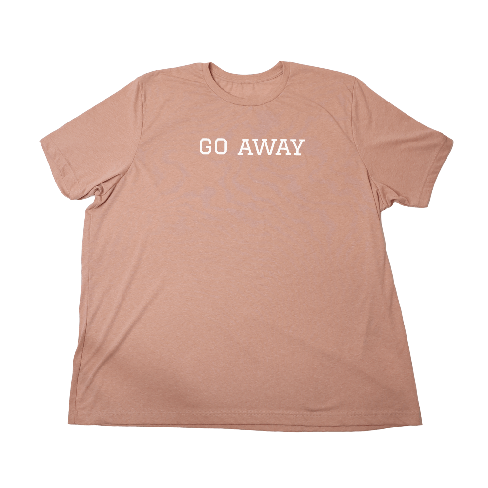 Go Away Giant Shirt