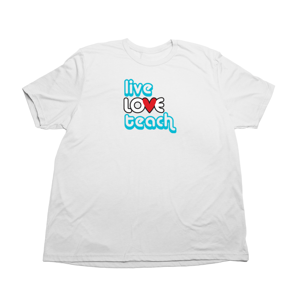 Live Love Teach Giant Shirt - Solid White - Giant Hoodies