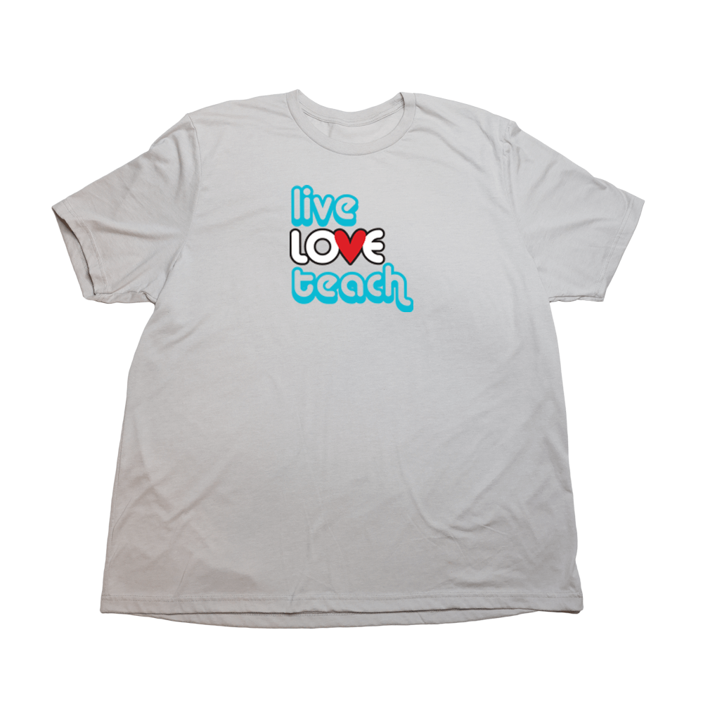 Live Love Teach Giant Shirt - Cool Gray - Giant Hoodies