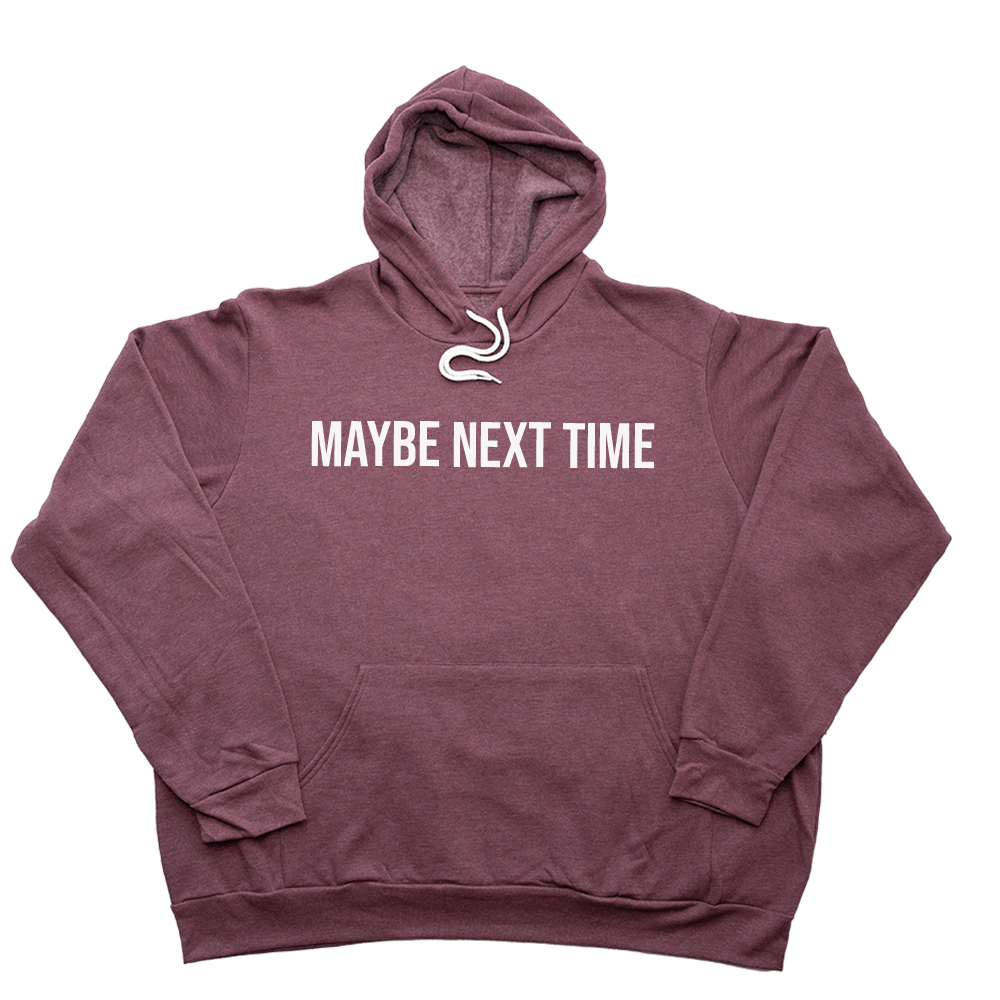 Heather Maroon Maybe Next Time Giant Hoodie