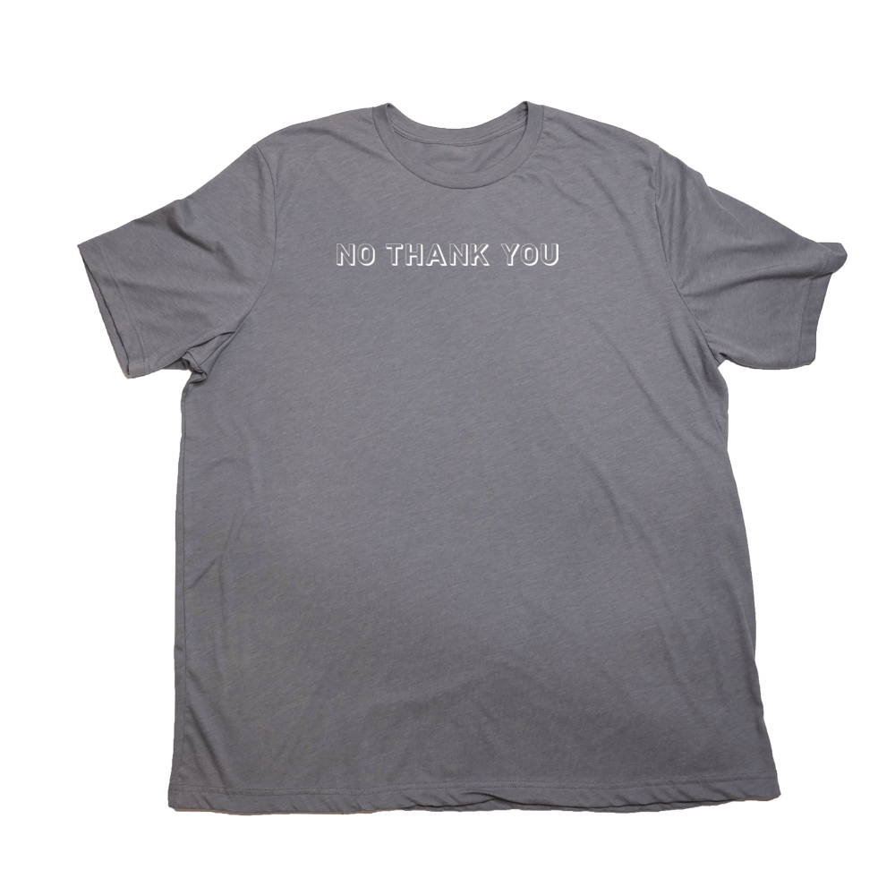 No Thank You Giant Shirt - Heather Storm - Giant Hoodies