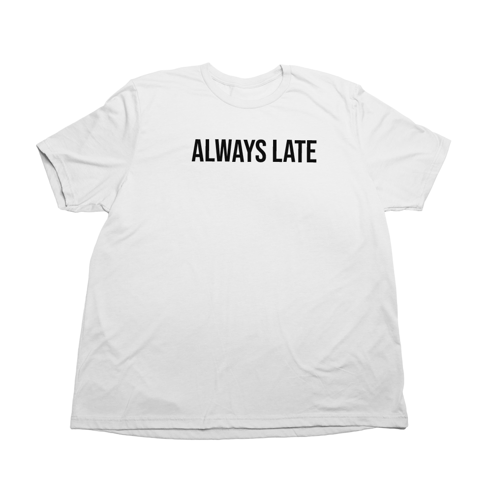 Always Late Giant Shirt