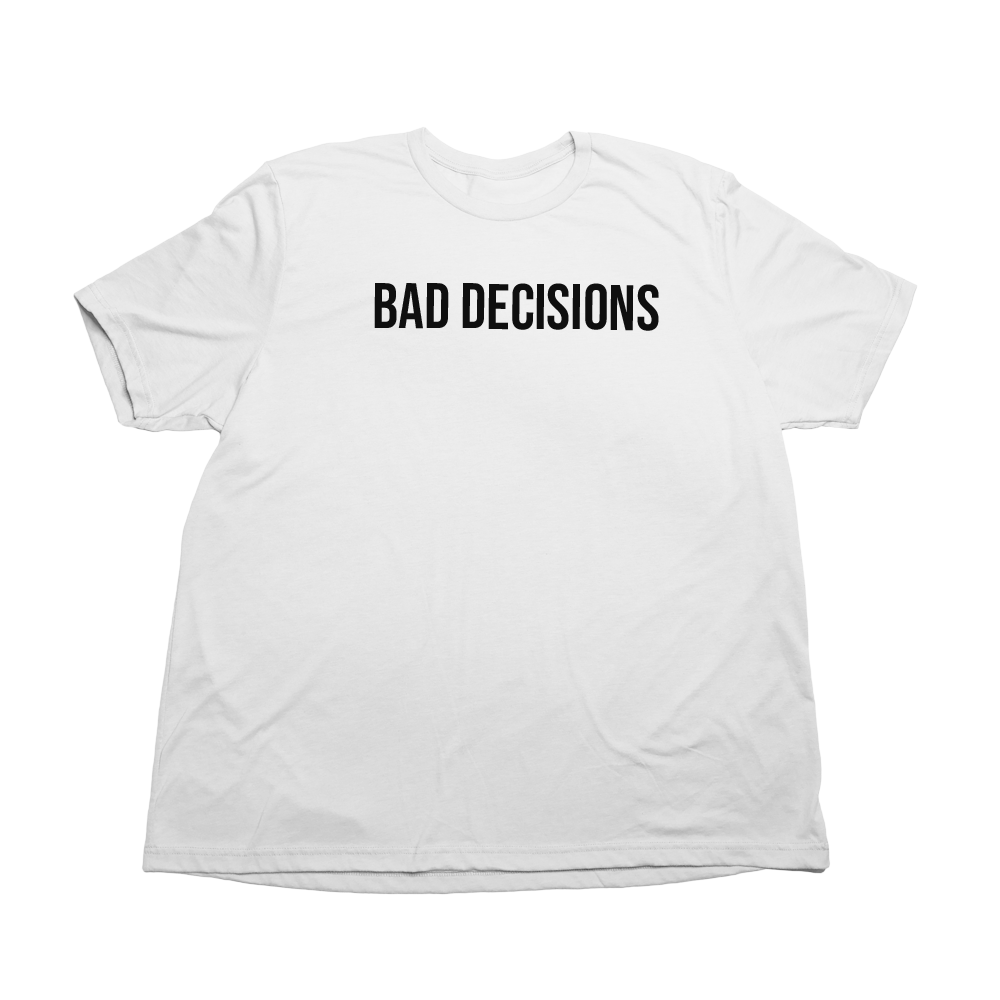 Bad Decisions Giant Shirt