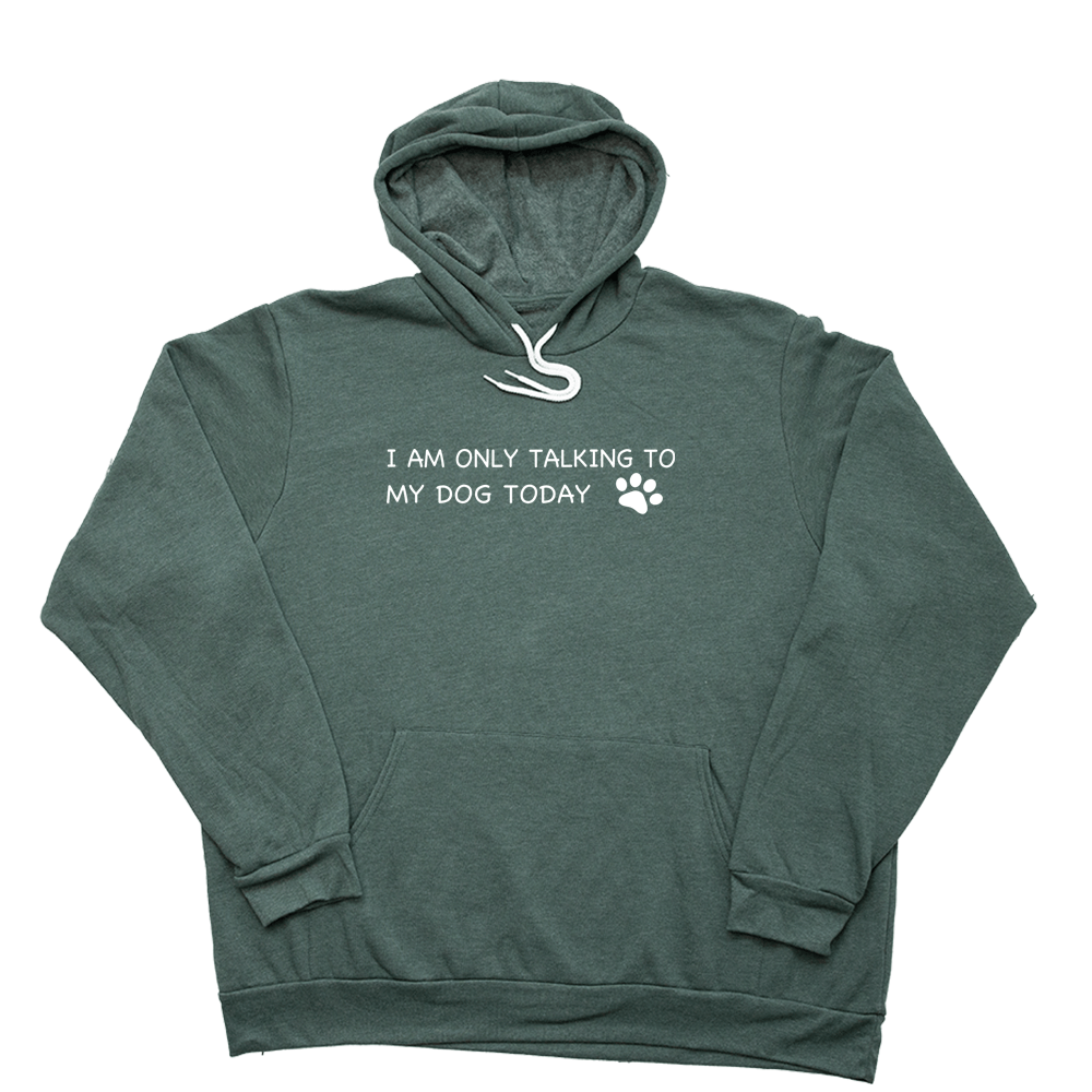 Talking To My Dog Giant Hoodie - Heather Forest - Giant Hoodies