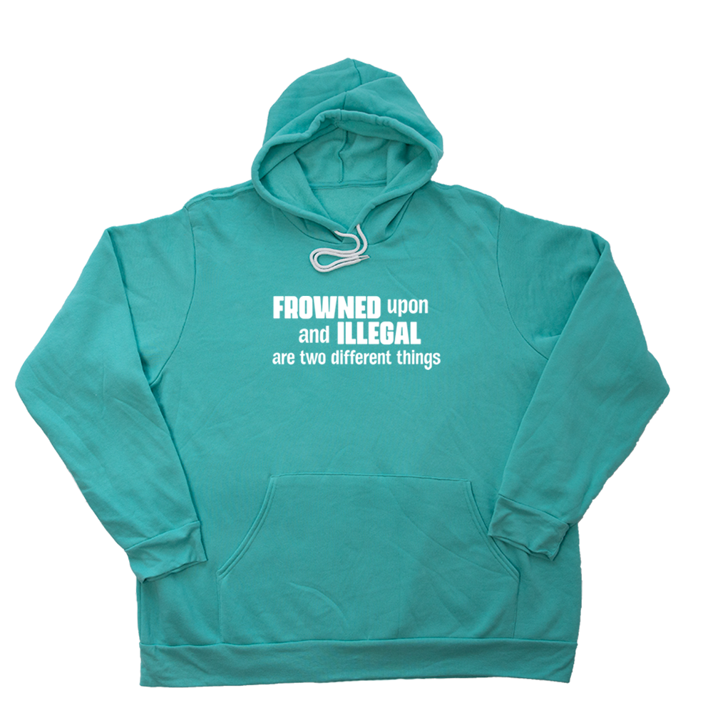 Teal Frowned Upon And Illegal Giant Hoodie