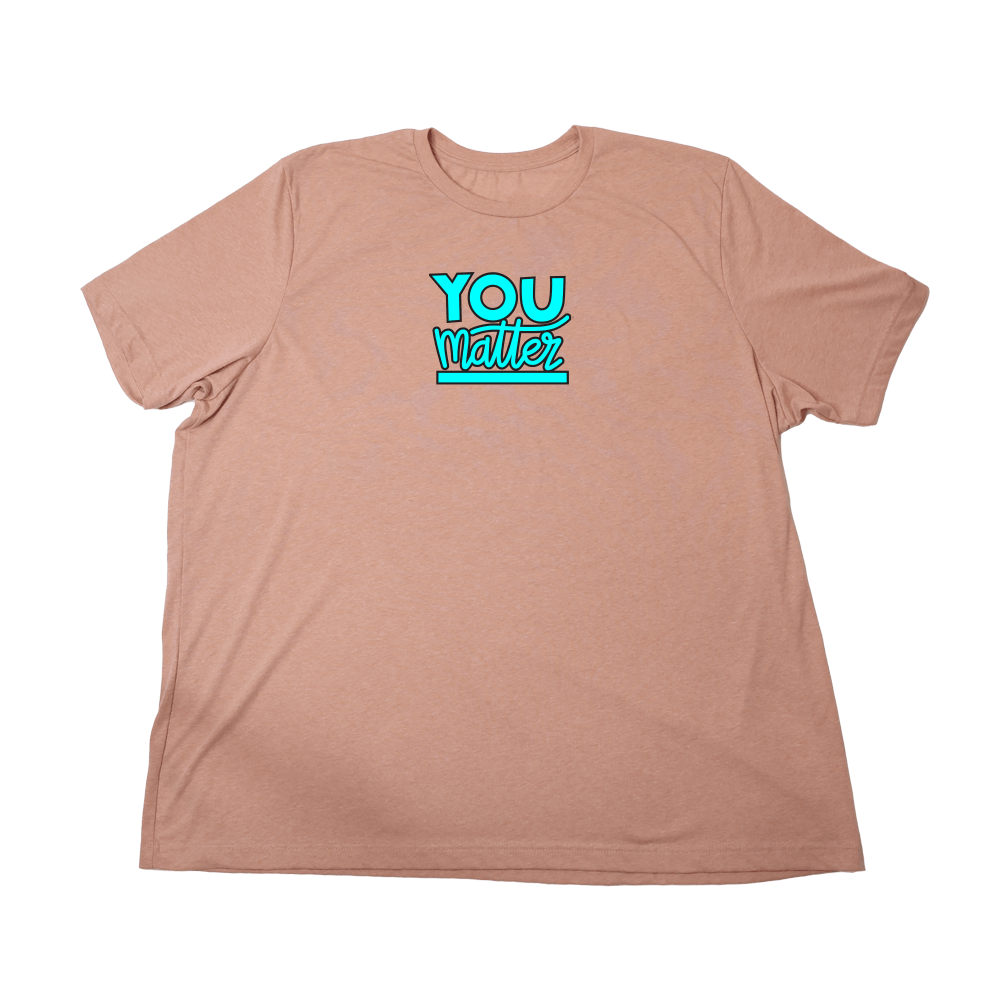 You Matter Giant Shirt - Heather Sunset - Giant Hoodies